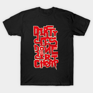dirty dees done dirt cheap T-Shirt
