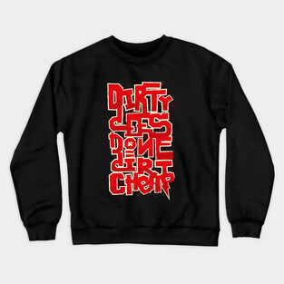 dirty dees done dirt cheap Crewneck Sweatshirt