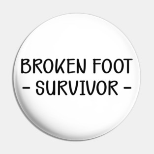 Broken Foot Survivor Pin
