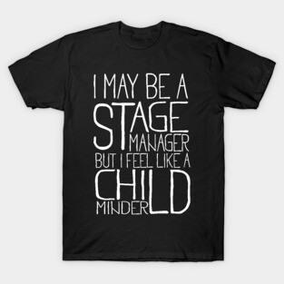 Stage Manager Child Minder T-Shirt