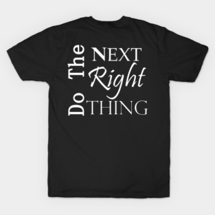 DO the NEXT Right Thing Recovery Slogan White Text T-Shirt