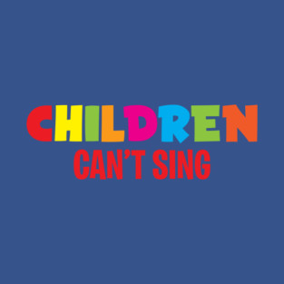Children Can't Sing T-Shirt