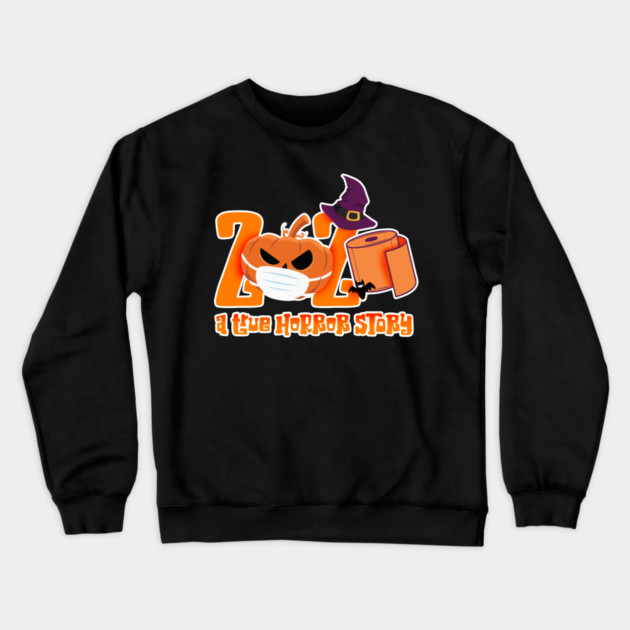 2020 A True Horror Story funny quarantine Halloween Crewneck Sweatshirt by creative