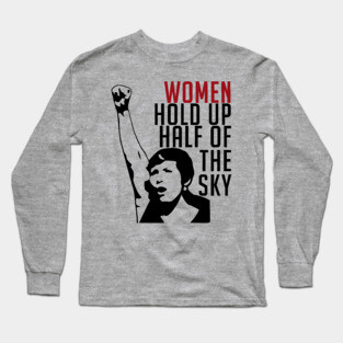 Women Hold Up Half Of The Sky - Feminist, Revolutionary, Radical, Leftist Long Sleeve T-Shirt