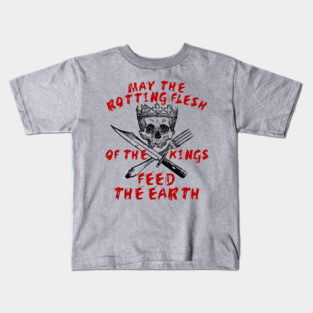 May The Rotting Flesh Of The Kings Feed The Earth - Eat The Rich, Anti Monarchy, Anti Capitalist Kids T-Shirt