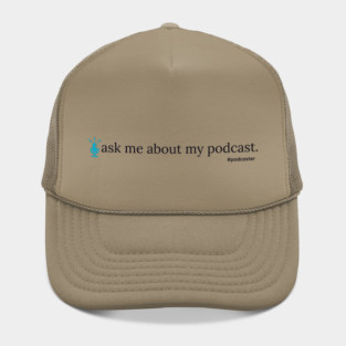 Ask Me About My Podcast--blue Hat