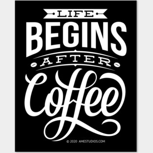 Life Begins After Coffee Posters and Art