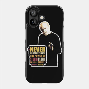 George Carlin quote on stupid people Phone Case
