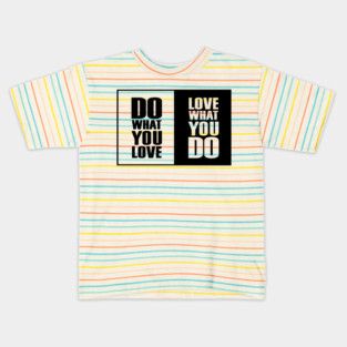 Do What You |Love| What You Do Motivation Kids T-Shirt