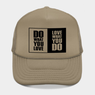 Do What You |Love| What You Do Motivation Hat