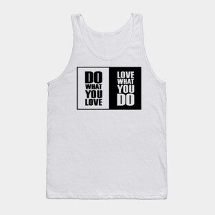 Do What You |Love| What You Do Motivation Tank Top