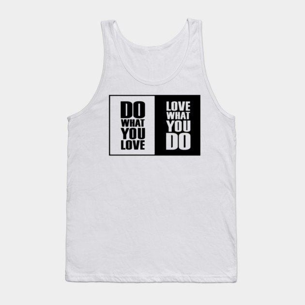 Do What You |Love| What You Do Motivation Tank Top by DrollDrifter