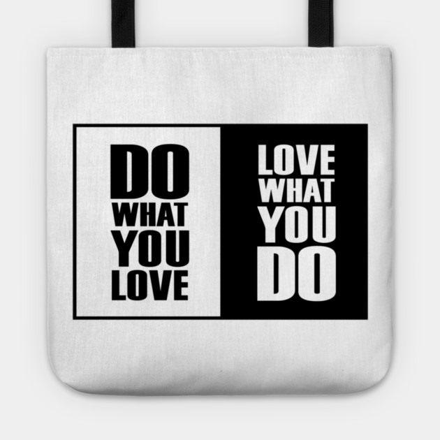 Do What You |Love| What You Do Motivation Tote by DrollDrifter