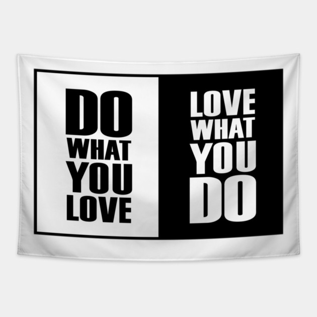 Do What You |Love| What You Do Motivation Tapestry by DrollDrifter