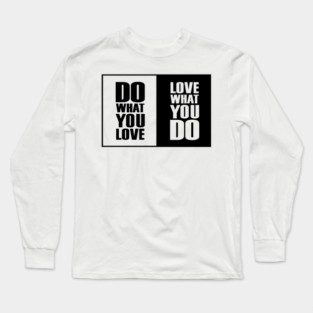 Do What You |Love| What You Do Motivation Long Sleeve T-Shirt