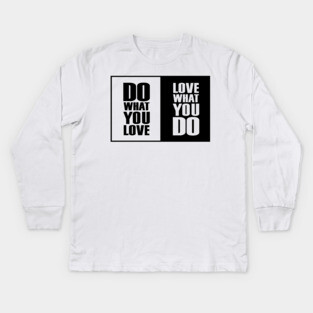 Do What You |Love| What You Do Motivation Kids Long Sleeve T-Shirt