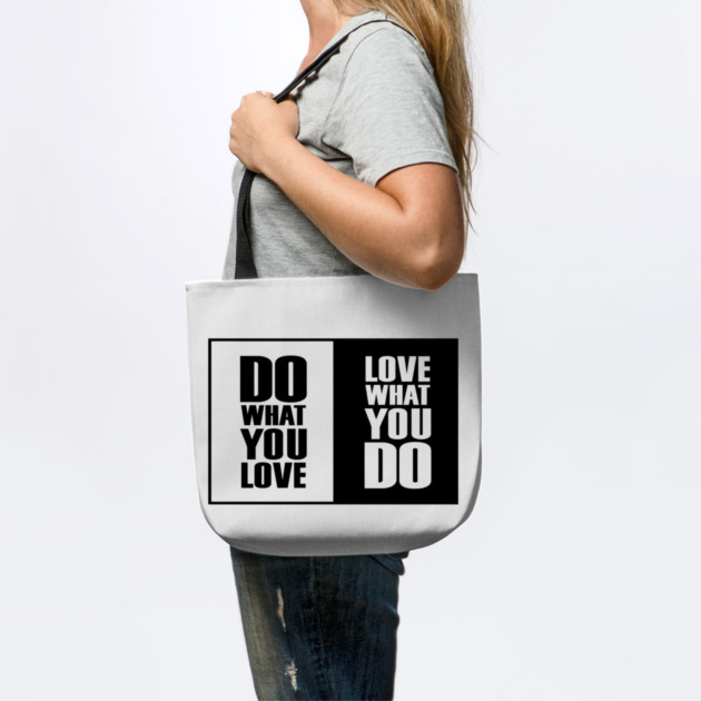 Do What You |Love| What You Do Motivation by DrollDrifter