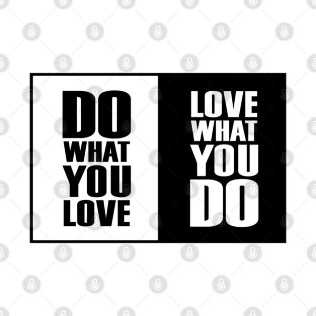 Do What You |Love| What You Do Motivation by DrollDrifter