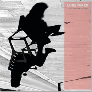Luke Mack - I Don't Remember You Either Posters and Art