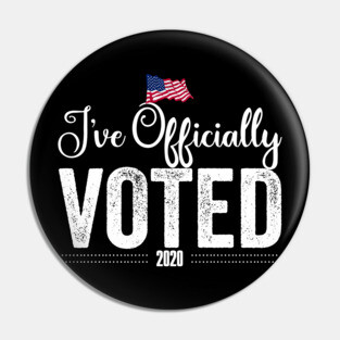 I've Officially Voted 2020 Pin