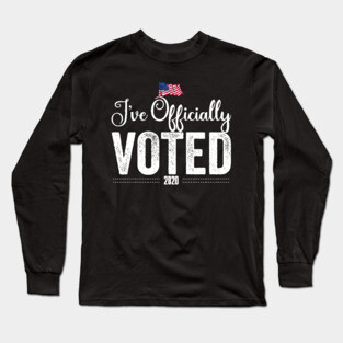 I've Officially Voted 2020 Long Sleeve T-Shirt