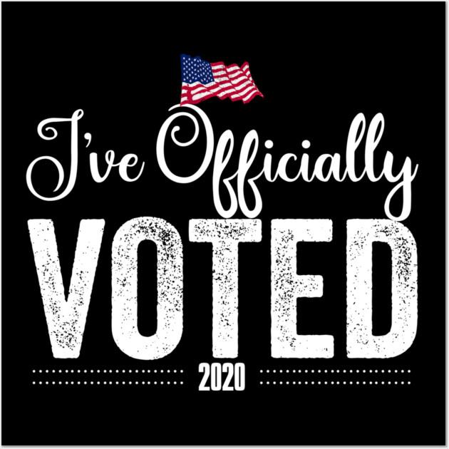 I've Officially Voted 2020 Wall Art by belownormal