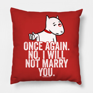 No I Will Not Marry You Pillow