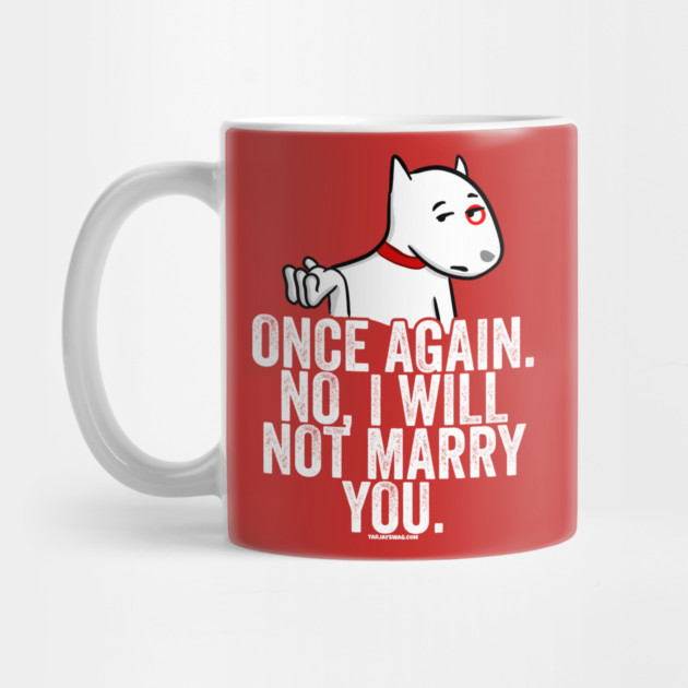 No I Will Not Marry You by belownormal