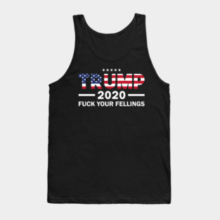 Trump fuck your feelings 2020 Tank Top