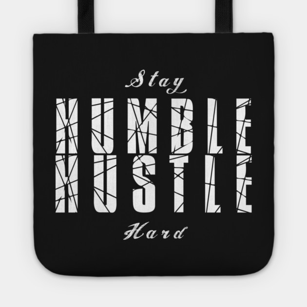 Stay Humble Hustle Hard Tote by alblais