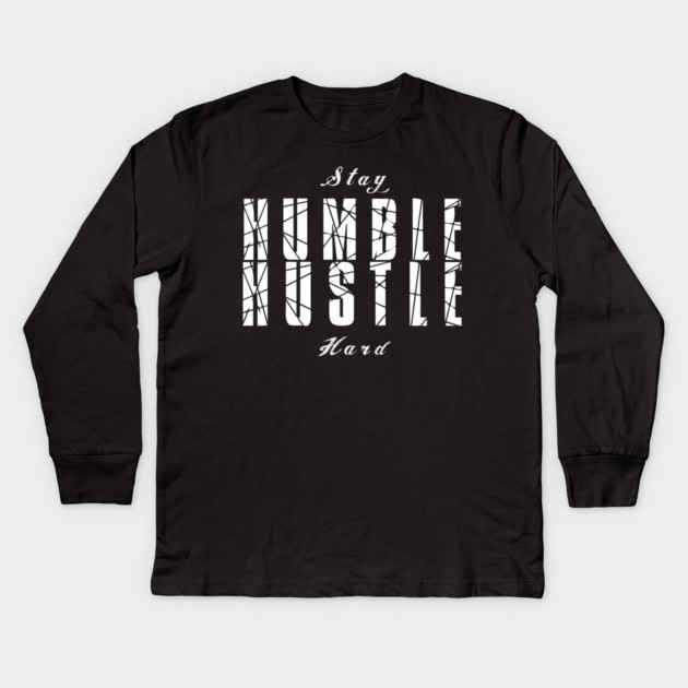 Stay Humble Hustle Hard Kids Long Sleeve T-Shirt by alblais