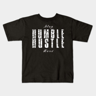 Stay Humble Hustle Hard Kids T-Shirt