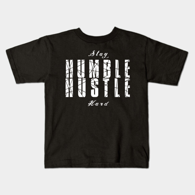 Stay Humble Hustle Hard Kids T-Shirt by alblais
