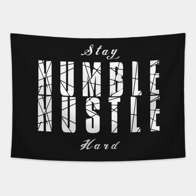 Stay Humble Hustle Hard Tapestry by alblais