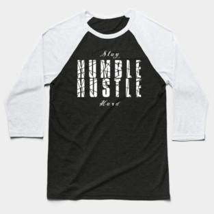 Stay Humble Hustle Hard Baseball T-Shirt