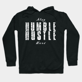 Stay Humble Hustle Hard Hoodie