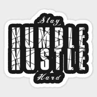 Stay Humble Hustle Hard Sticker