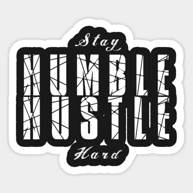 Stay Humble Hustle Hard Sticker by alblais