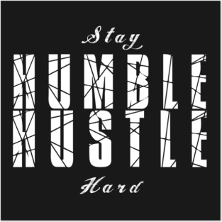 Stay Humble Hustle Hard Posters and Art