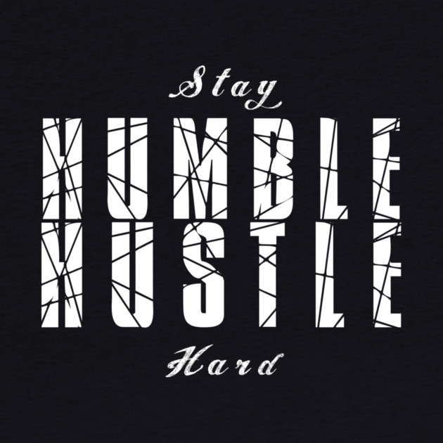 Stay Humble Hustle Hard by alblais