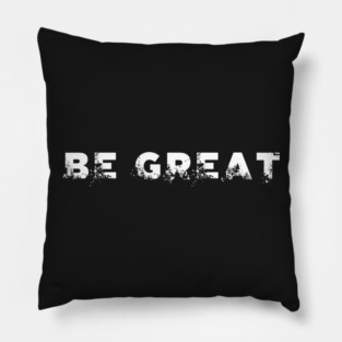 BE GREAT Pillow