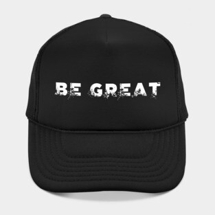 BE GREAT Hat