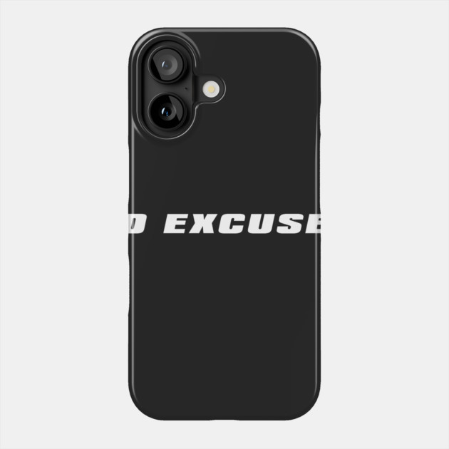No Excuses Phone Case by alblais