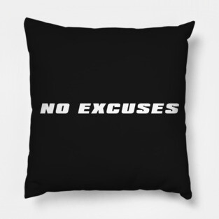 No Excuses Pillow