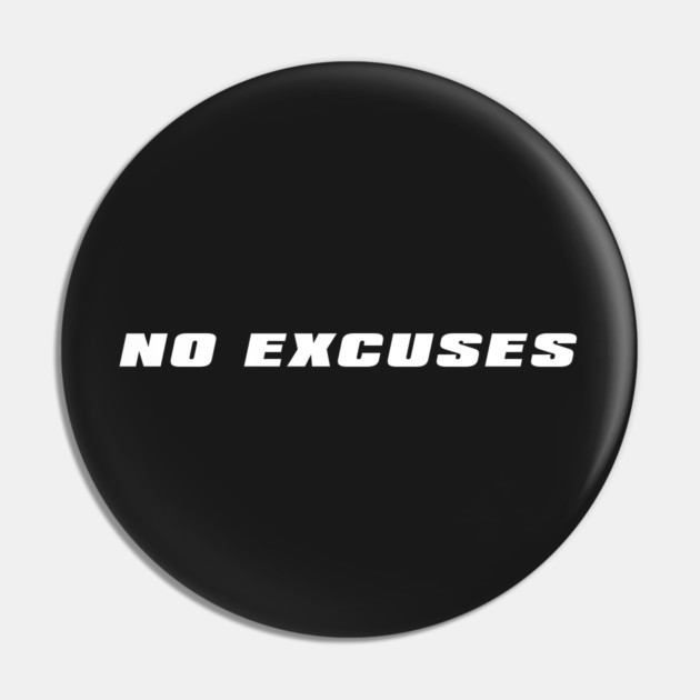 No Excuses Pin by alblais