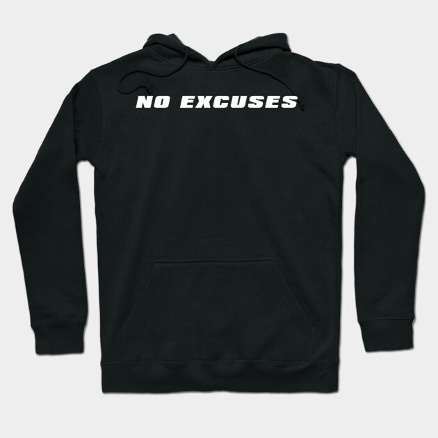No Excuses Hoodie by alblais