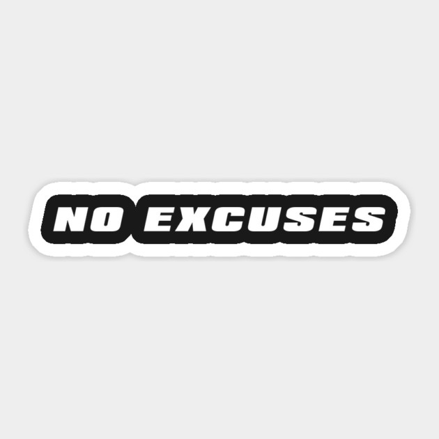 No Excuses Sticker by alblais