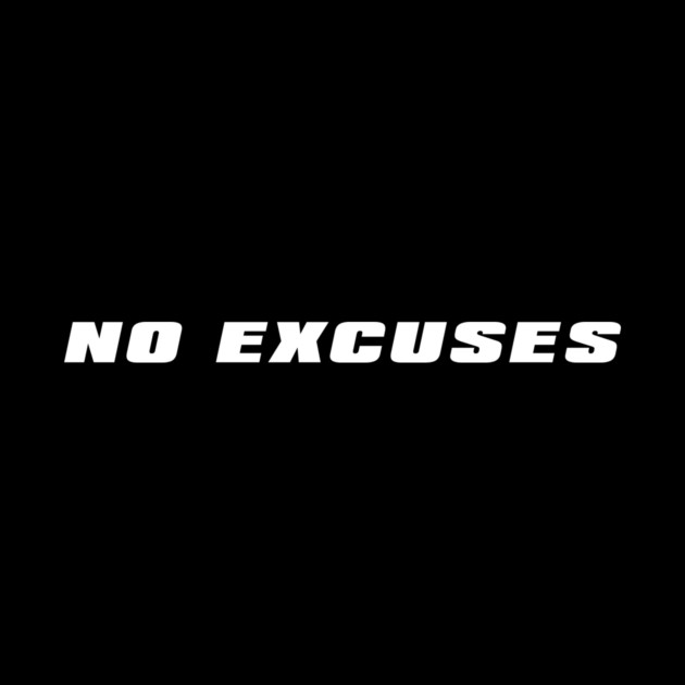 No Excuses by alblais