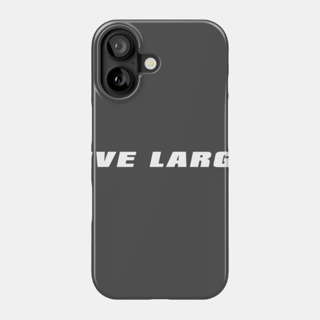 Live Large Phone Case by alblais