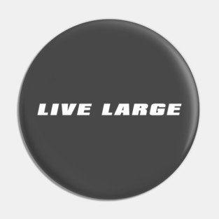 Live Large Pin